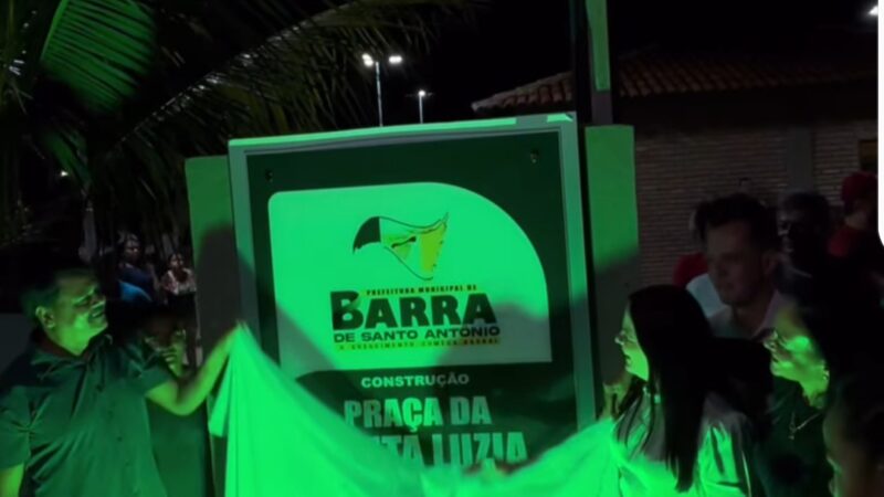 Entrega da praça de Santa Luzia marca momento histórico na Barra de Santo Antônio.