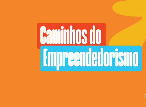 Reportagens especiais sobre a Arte de Empreender: Caminhos do Empreendedorismo